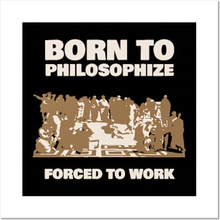 Born To Philosophize Posters and Art